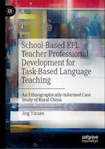 School-Based EFL Teacher Professional Development for Task-Based Language Teaching
