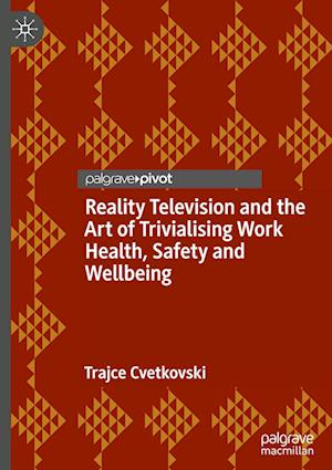 Reality Television and the Art of Trivialising Work Health, Safety and Wellbeing