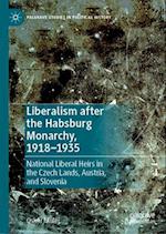 Liberalism after the Habsburg Monarchy, 1918¿1935