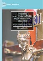 Imagining Jesus Christ in Middle English Literature, 1275-1475