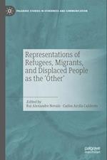 Representations of Refugees, Migrants, and Displaced People as the 'Other'