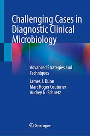 Challenging Cases in Diagnostic Clinical Microbiology