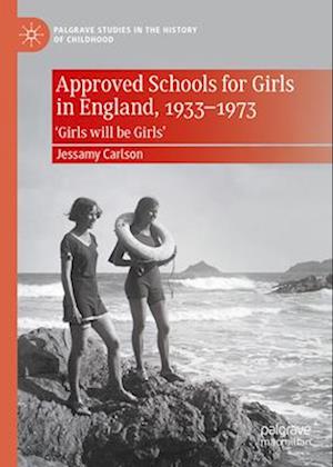 Approved Schools for Girls in England, 1933-1973