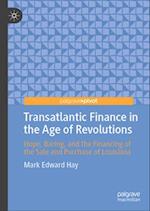 Transatlantic Finance in the Age of Revolutions