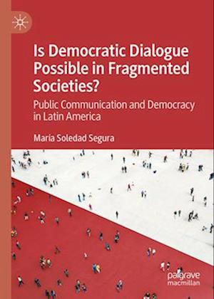 Is Democratic Dialogue Possible in Fragmented Societies?