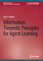 Information Theoretic Principles for Agent Learning