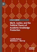 Merit, Justice, and the Political Theory of Academic Knowledge Production