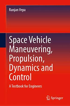 Space Vehicle Maneuvering, Propulsion, Dynamics and Control