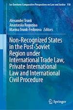 Non-Recognized States in the Post-Soviet Region Under International Trade Law, Private International Law and International Civil Procedure