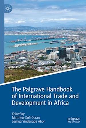 The Palgrave Handbook of International Trade and Development in Africa