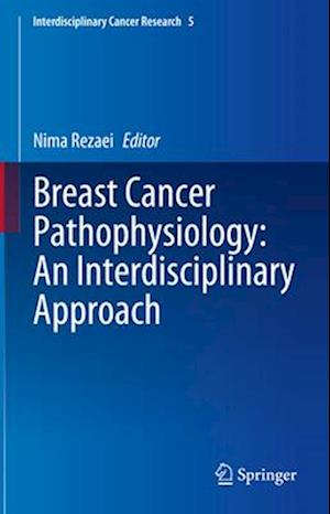 Breast Cancer Pathophysiology: An Interdisciplinary Approach