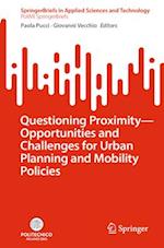 Questioning Proximity - Opportunities and Challenges for Urban Planning and Mobility Policies