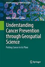 Understanding Cancer Prevention Through Geospatial Science