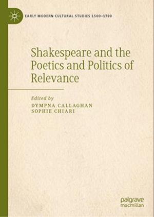 Shakespeare and the Poetics and Politics of Relevance