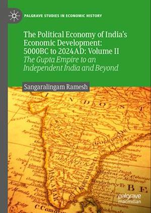 The Political Economy of India¿s Economic Development: 5000BC to 2024AD, Volume II