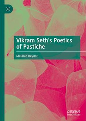 Vikram Seth's Poetics of Pastiche