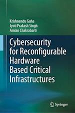 Cybersecurity for Reconfigurable Hardware Based Critical Infrastructures