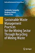 Sustainable Waste Management Practices for the Mining Sector Through Recycling of Mining Waste