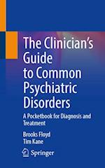 The Clinician's Guide to Common Psychiatric Disorders