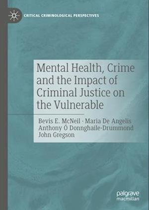 Mental Health, Crime and the Impact of Criminal Justice on the Vulnerable