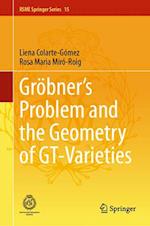 Gröbner's Problem and the Geometry of Gt-Varieties