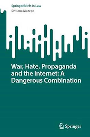 War, Hate, Propaganda and the Internet