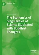 The Economics of Singularities of Science Elucidated with Buddhist Thoughts