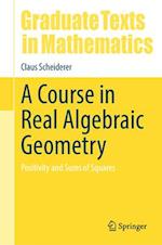 A Course in Real Algebraic Geometry