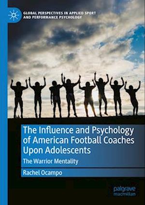 The Influence and Psychology of American Football Coaches Upon Adolescents