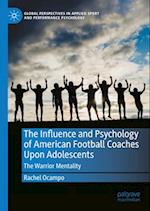 The Influence and Psychology of American Football Coaches Upon Adolescents