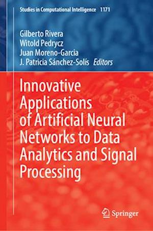 Innovative Applications of Artificial Neural Networks to Data Analytics and Signal Processing