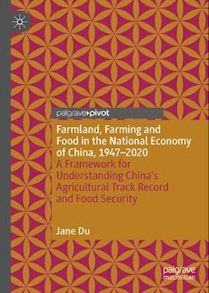 Farmland, Farming and Food in the National Economy of China, 1947 - 2020