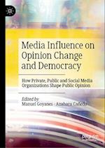 Media Influence on Opinion Change and Democracy