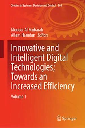 Innovative and Intelligent Digital Technologies; Towards an Increased Efficiency