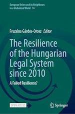 The Resilience of the Hungarian Legal System Since 2010