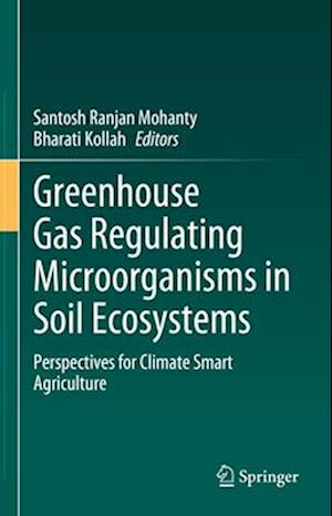 Greenhouse Gas Regulating Microorganisms in Soil Ecosystems