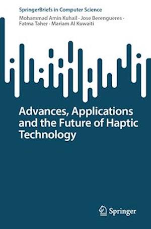 Advances, Applications and the Future of Haptic Technology