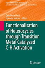 Functionalisation of Heterocycles Through Transition Metal Catalyzed C-H Activation