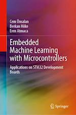 Embedded Machine Learning with Microcontrollers