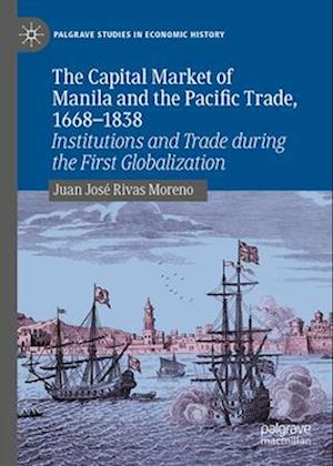 The Capital Market of Manila and the Pacific Trade, 1668-1838