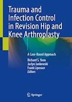 Trauma and Infection Control in Revision Hip and Knee Arthroplasty