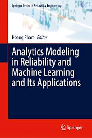 Analytics Modeling in Reliability and Machine Learning and Its Applications