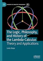 The Logic, Philosophy, and History of the Lambda-Calculus