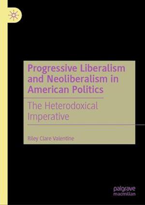 Progressive Liberalism and Neoliberalism in American Politics