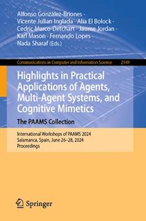 Highlights in Practical Applications of Agents, Multi-Agent Systems, and Cognitive Mimetics. the Paams Collection