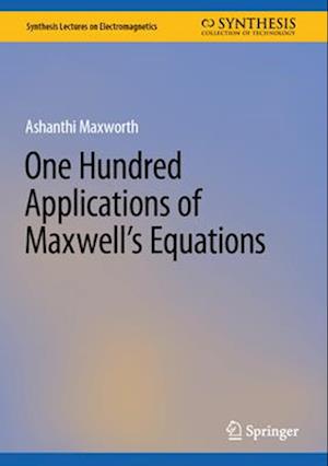 One Hundred Applications of Maxwell's Equations