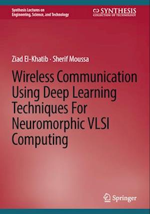 Wireless Communication Using Deep Learning Techniques for Neuromorphic VLSI Computing