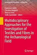 Multidisciplinary Approaches for the Investigation of Textiles and Fibres in the Archaeological Field