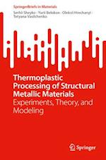 Thermoplastic Processing of Structural Metallic Materials