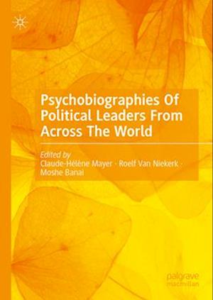 Psychobiographies of Political Leaders from Across the World